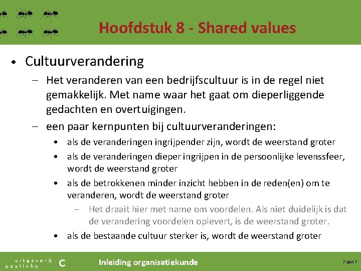 Hoofdstuk 8 - Shared values • Cultuurverandering – Het veranderen van een bedrijfscultuur is