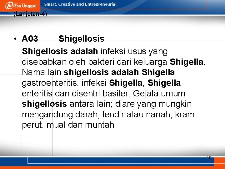 (Lanjutan-4) • A 03 Shigellosis adalah infeksi usus yang disebabkan oleh bakteri dari keluarga