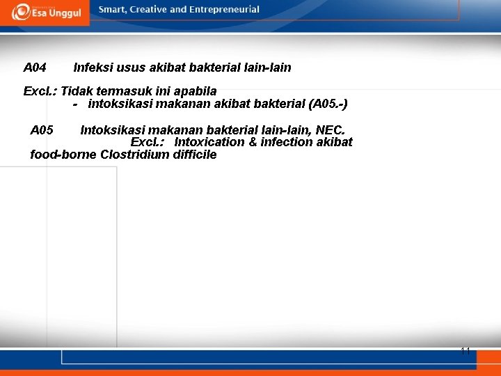 A 04 Infeksi usus akibat bakterial lain-lain Excl. : Tidak termasuk ini apabila -