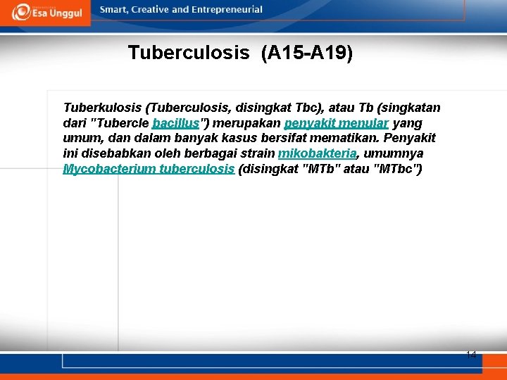 Tuberculosis (A 15 -A 19) Tuberkulosis (Tuberculosis, disingkat Tbc), atau Tb (singkatan dari "Tubercle