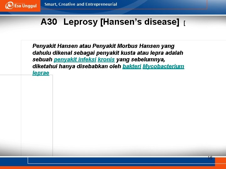 A 30 Leprosy [Hansen’s disease] [ Penyakit Hansen atau Penyakit Morbus Hansen yang dahulu