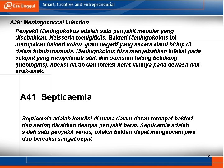 A 39: Meningococcal infection Penyakit Meningokokus adalah satu penyakit menular yang disebabkan. Neisseria menigitidis.