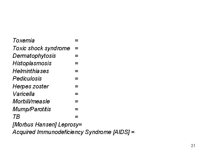 Toxemia = Toxic shock syndrome = Dermatophytosis = Histoplasmosis = Helminthiases = Pediculosis =