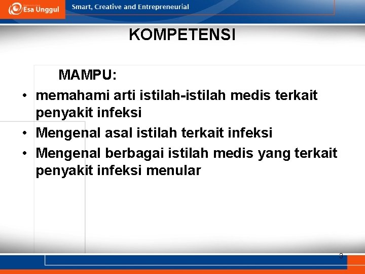 KOMPETENSI MAMPU: • memahami arti istilah-istilah medis terkait penyakit infeksi • Mengenal asal istilah