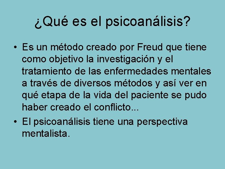 ¿Qué es el psicoanálisis? • Es un método creado por Freud que tiene como