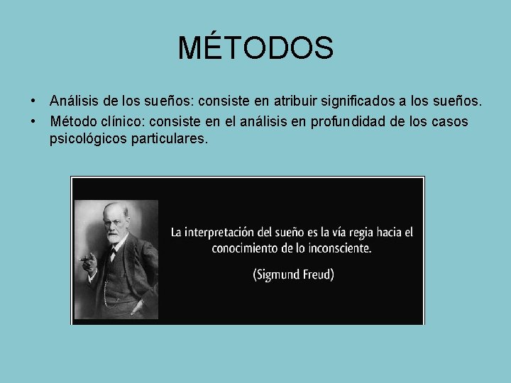 MÉTODOS • Análisis de los sueños: consiste en atribuir significados a los sueños. •