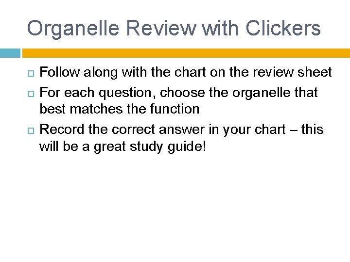 Organelle Review with Clickers Follow along with the chart on the review sheet For