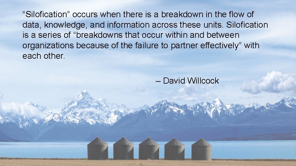 “Silofication” occurs when there is a breakdown in the flow of data, knowledge, and