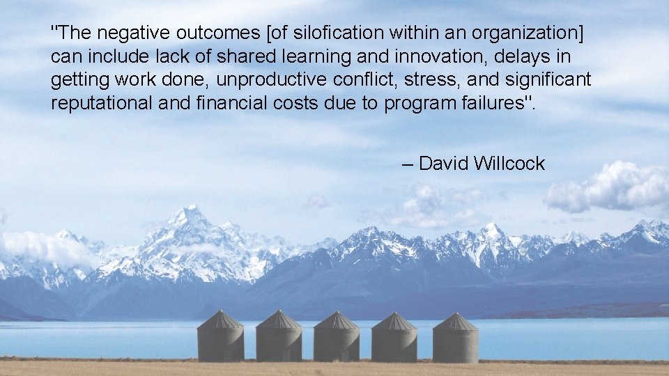 "The negative outcomes [of silofication within an organization] can include lack of shared learning