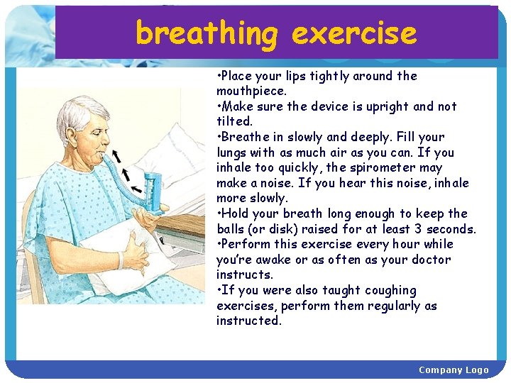 breathing exercise • Place your lips tightly around the mouthpiece. • Make sure the