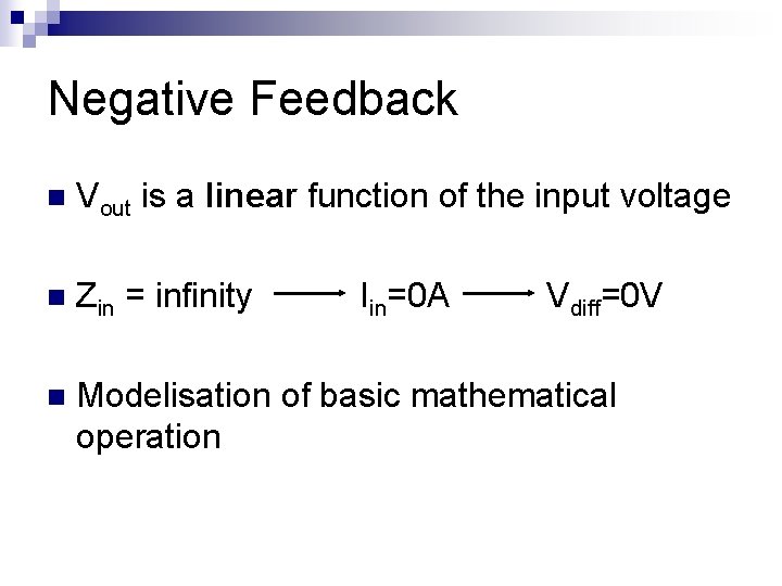 Negative Feedback n Vout is a linear function of the input voltage n Zin