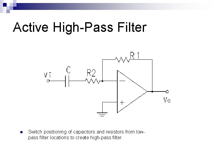 Active High-Pass Filter n Switch positioning of capacitors and resistors from lowpass filter locations