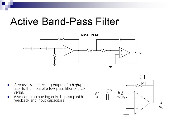 Active Band-Pass Filter n n Created by connecting output of a high-pass filter to