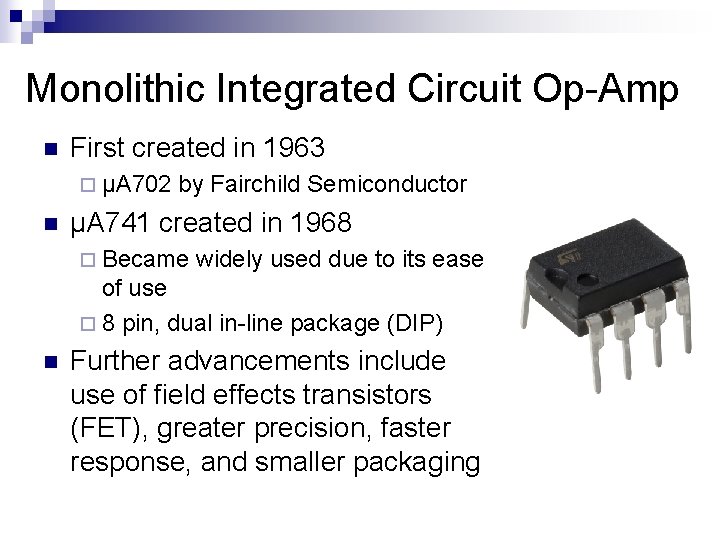 Monolithic Integrated Circuit Op-Amp n First created in 1963 ¨ μA 702 n by