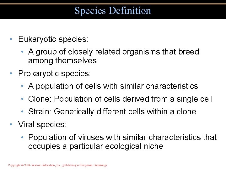 Species Definition • Eukaryotic species: • A group of closely related organisms that breed