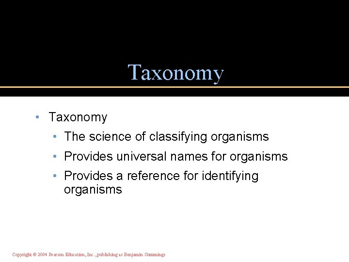 Taxonomy • The science of classifying organisms • Provides universal names for organisms •
