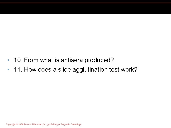  • 10. From what is antisera produced? • 11. How does a slide