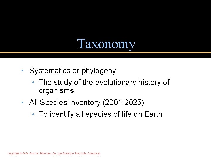 Taxonomy • Systematics or phylogeny • The study of the evolutionary history of organisms