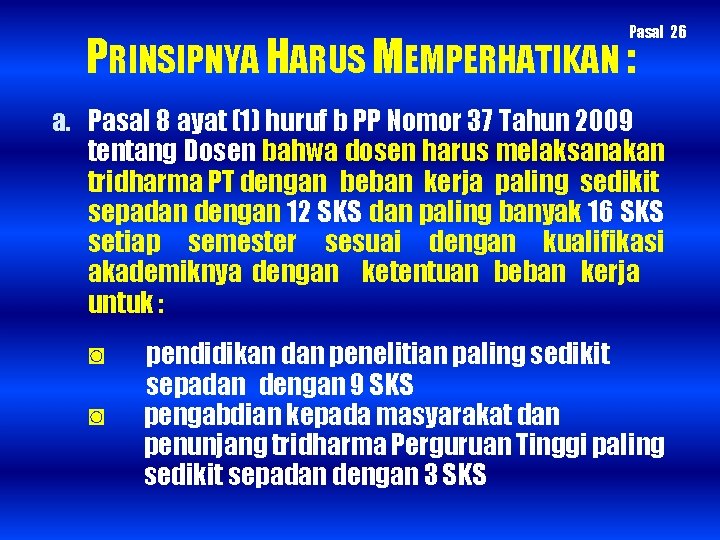 Pasal 26 PRINSIPNYA HARUS MEMPERHATIKAN : a. Pasal 8 ayat (1) huruf b PP