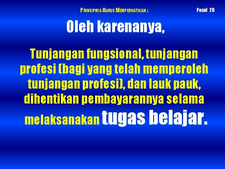 PRINSIPNYA HARUS MEMPERHATIKAN : Pasal 26 Oleh karenanya, Tunjangan fungsional, tunjangan profesi (bagi yang