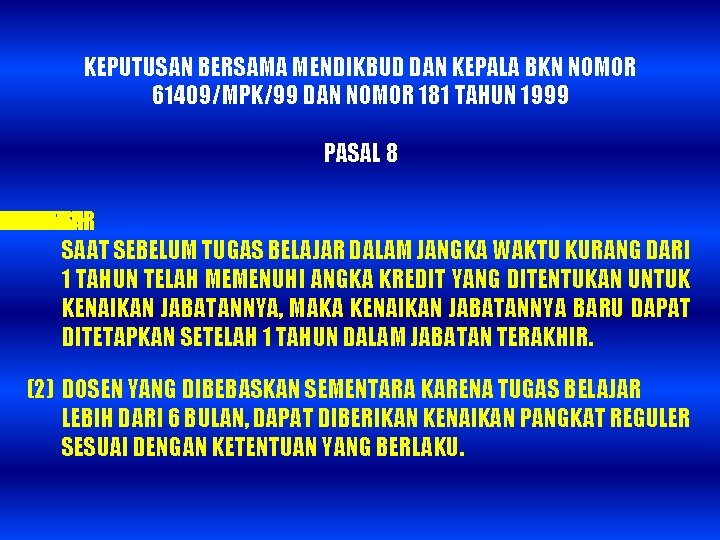 KEPUTUSAN BERSAMA MENDIKBUD DAN KEPALA BKN NOMOR 61409/MPK/99 DAN NOMOR 181 TAHUN 1999 PASAL