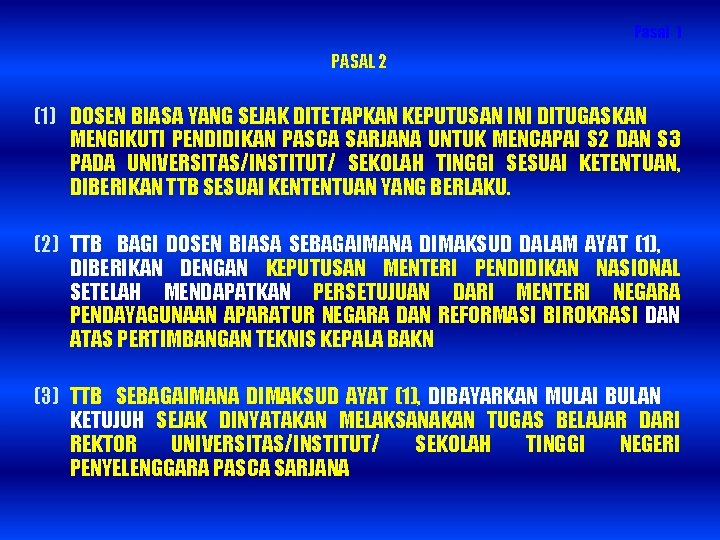 Pasal 1 PASAL 2 (1) DOSEN BIASA YANG SEJAK DITETAPKAN KEPUTUSAN INI DITUGASKAN MENGIKUTI