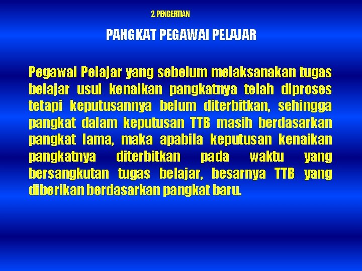 2. PENGERTIAN PANGKAT PEGAWAI PELAJAR Pegawai Pelajar yang sebelum melaksanakan tugas belajar usul kenaikan
