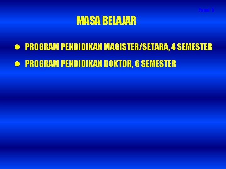 Pasal 5 MASA BELAJAR PROGRAM PENDIDIKAN MAGISTER/SETARA, 4 SEMESTER PROGRAM PENDIDIKAN DOKTOR, 6 SEMESTER