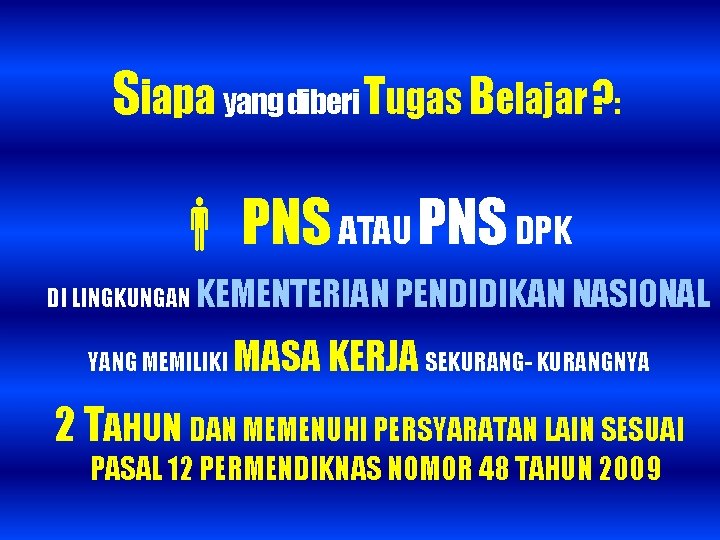 Siapa yang diberi Tugas Belajar ? : PNS ATAU PNS DPK DI LINGKUNGAN KEMENTERIAN