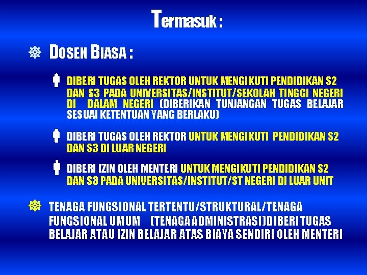 Termasuk : DOSEN BIASA : DIBERI TUGAS OLEH REKTOR UNTUK MENGIKUTI PENDIDIKAN S 2