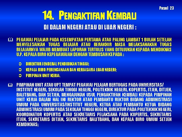 14. PENGAKTIFAN KEMBALI Pasal 23 DI DALAM NEGERI ATAU DI LUAR NEGERI : PEGAWAI