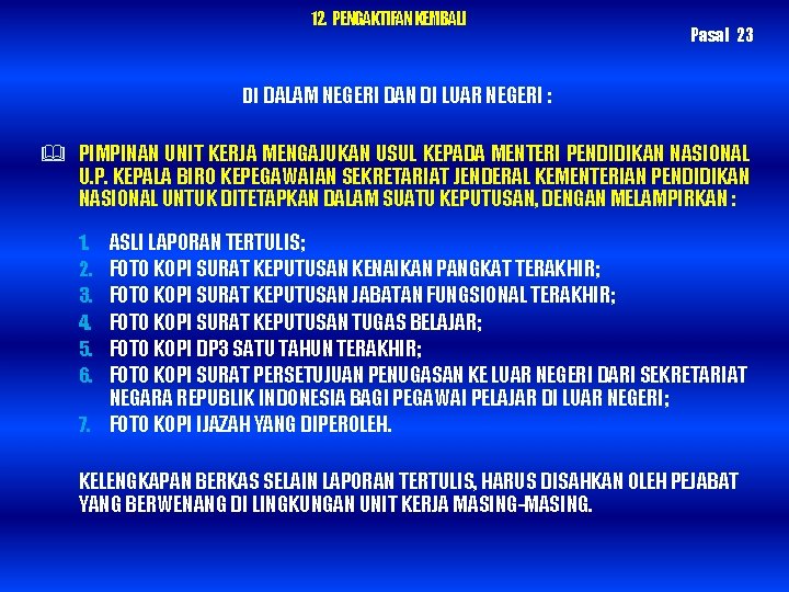 12. PENGAKTIFAN KEMBALI Pasal 23 DI DALAM NEGERI DAN DI LUAR NEGERI : PIMPINAN