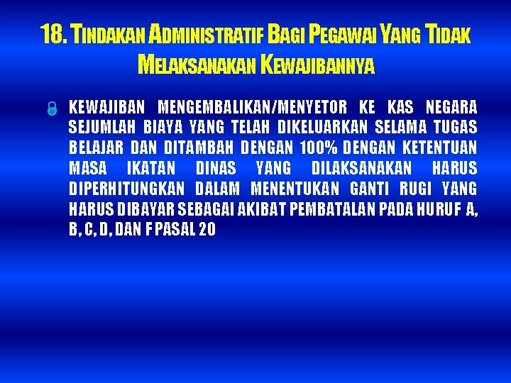 18. TINDAKAN ADMINISTRATIF BAGI PEGAWAI YANG TIDAK MELAKSANAKAN KEWAJIBANNYA KEWAJIBAN MENGEMBALIKAN/MENYETOR KE KAS NEGARA