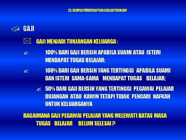 20. DAMPAK PEMBERIAN TUGAS BELJAR TERHADAP : / GAJI MENJADI TUNJANGAN KELUARGA : 100%