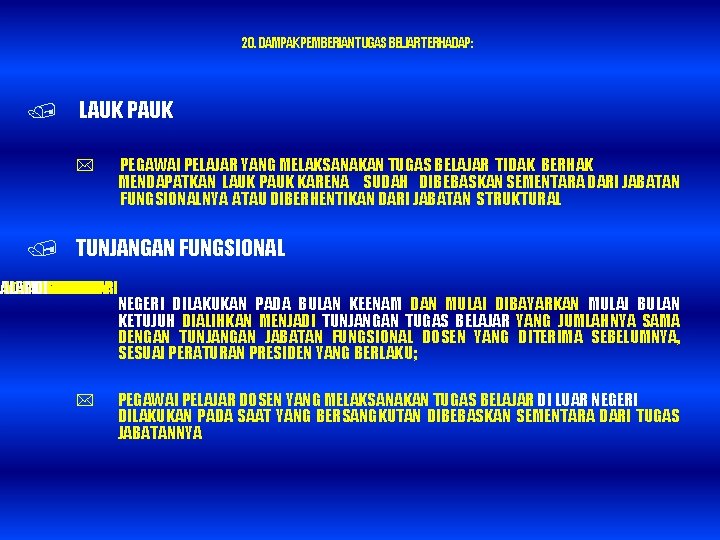 20. DAMPAK PEMBERIAN TUGAS BELJAR TERHADAP : / LAUK PAUK PEGAWAI PELAJAR YANG MELAKSANAKAN