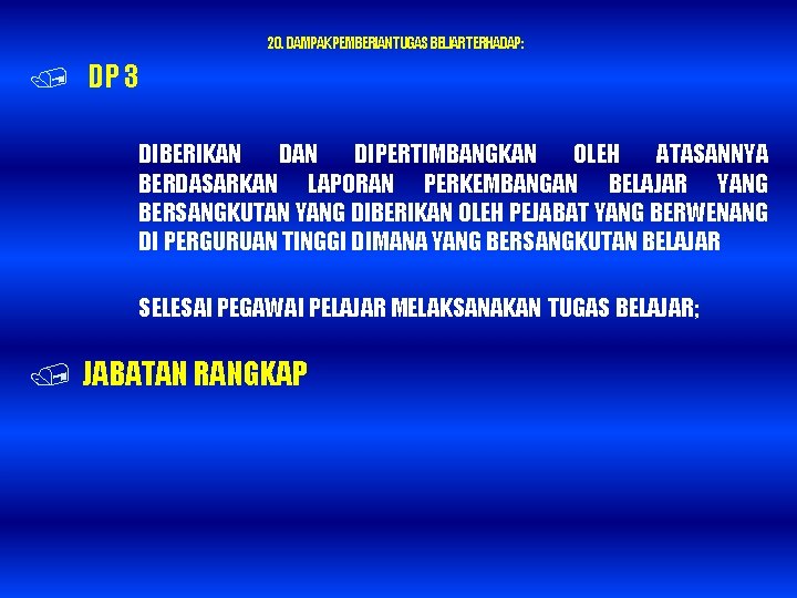 20. DAMPAK PEMBERIAN TUGAS BELJAR TERHADAP : / DP 3 DIBERIKAN DIPERTIMBANGKAN OLEH ATASANNYA