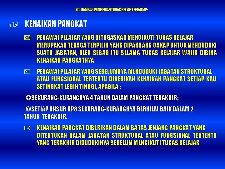 20. DAMPAK PEMBERIAN TUGAS BELJAR TERHADAP : / KENAIKAN PANGKAT PEGAWAI PELAJAR YANG DITUGASKAN