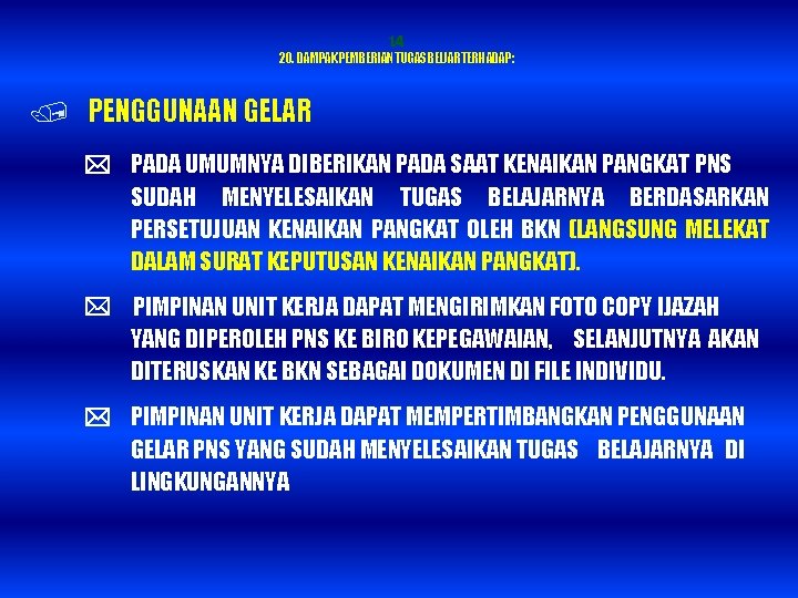 1. 4. 20. DAMPAKPEMBERIANTUGASBELJARTERHADAP: / PENGGUNAAN GELAR PADA UMUMNYA DIBERIKAN PADA SAAT KENAIKAN PANGKAT