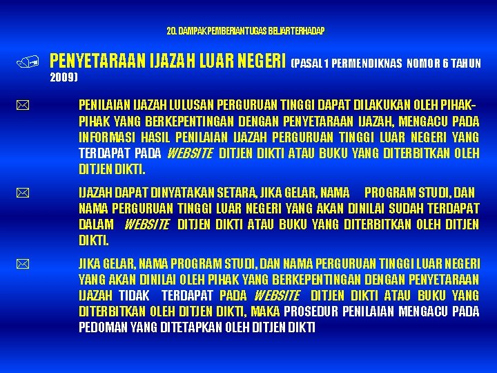 20. DAMPAK PEMBERIAN TUGAS BELJAR TERHADAP : / PENYETARAAN IJAZAH LUAR NEGERI (PASAL 1