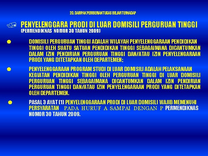 20. DAMPAK PEMBERIAN TUGAS BELJAR TERHADAP : / PENYELENGGARA PRODI DI LUAR DOMISILI PERGURUAN