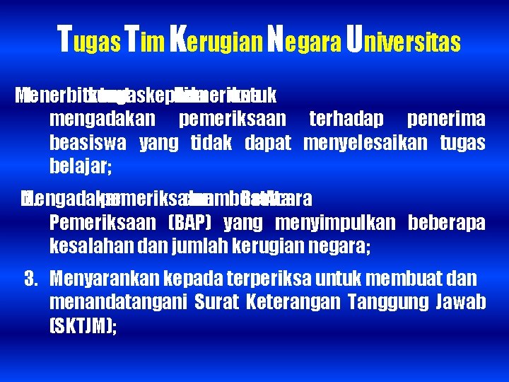 Tugas Tim Kerugian Negara Universitas Menerbitkan 1. surat tugaskepada Pemeriksa Tim untuk mengadakan pemeriksaan