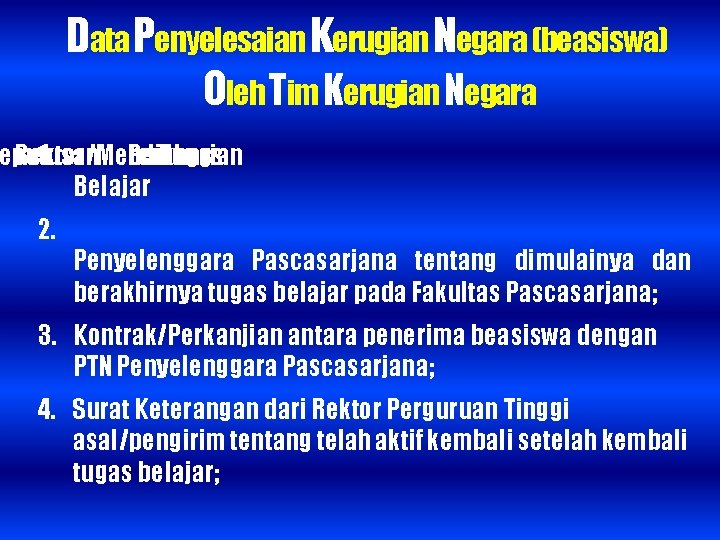 Data Penyelesaian Kerugian Negara (beasiswa) Oleh Tim Kerugian Negara eputusan Rektor/Mendiknas 1. Pemberian tentang