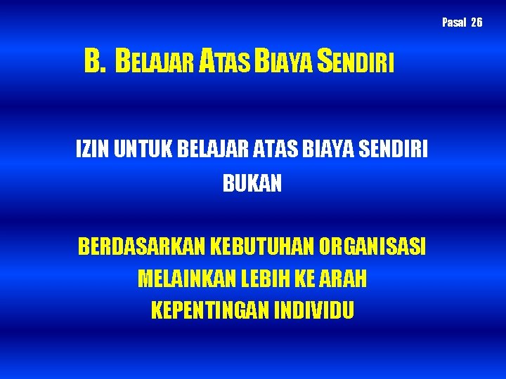 Pasal 26 B. BELAJAR ATAS BIAYA SENDIRI IZIN UNTUK BELAJAR ATAS BIAYA SENDIRI BUKAN