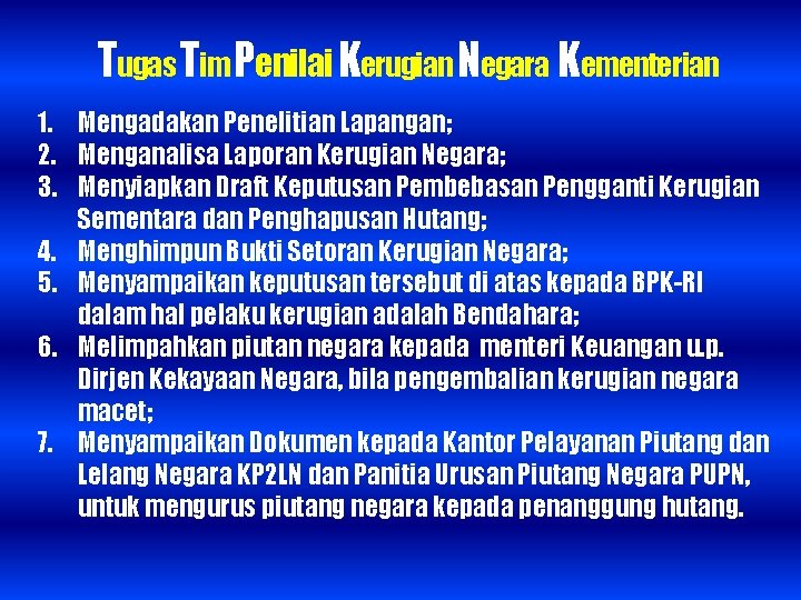 Tugas Tim Penilai Kerugian Negara Kementerian 1. Mengadakan Penelitian Lapangan; 2. Menganalisa Laporan Kerugian