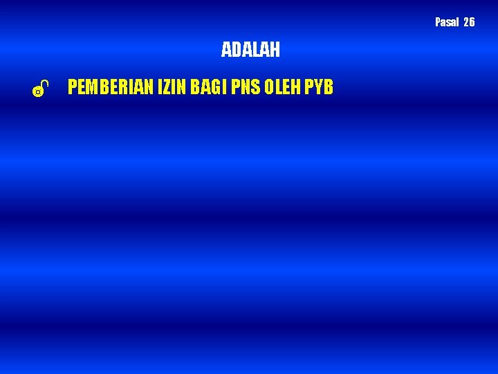 Pasal 26 ADALAH PEMBERIAN IZIN BAGI PNS OLEH PYB 