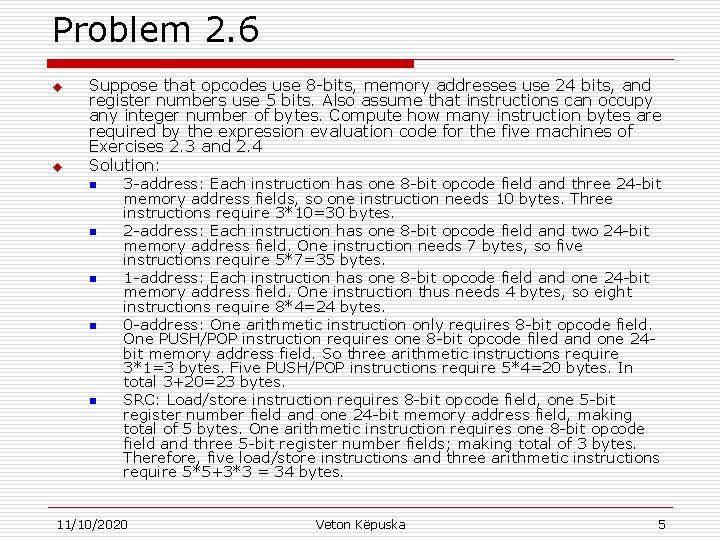 Problem 2. 6 u u Suppose that opcodes use 8 -bits, memory addresses use