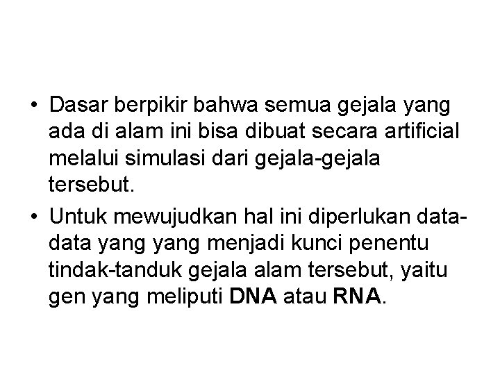 • Dasar berpikir bahwa semua gejala yang ada di alam ini bisa dibuat