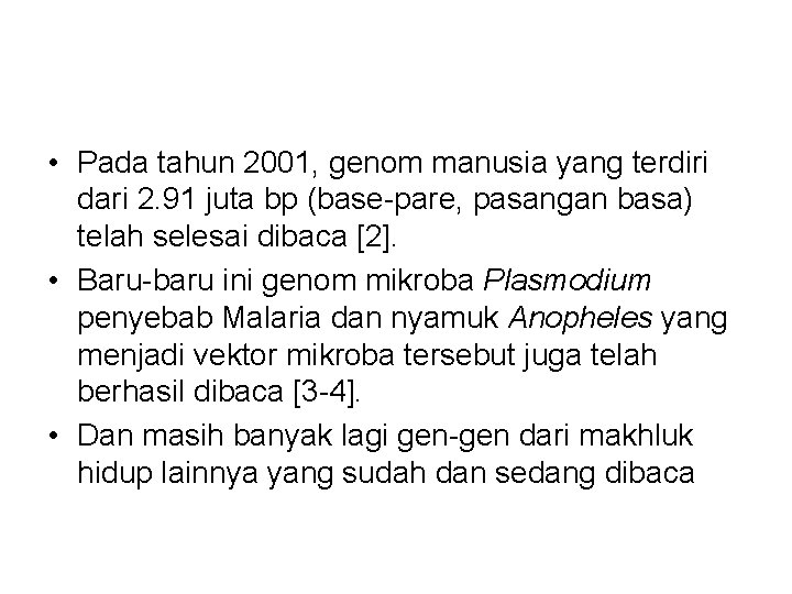  • Pada tahun 2001, genom manusia yang terdiri dari 2. 91 juta bp