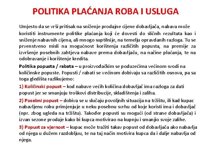 POLITIKA PLAĆANJA ROBA I USLUGA Umjesto da se vrši pritisak na sniženje prodajne cijene