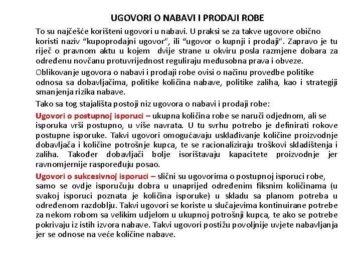 UGOVORI O NABAVI I PRODAJI ROBE To su najčešće korišteni ugovori u nabavi. U